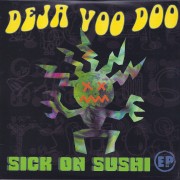 Deja Voo Doo – Sick on Sushi EP